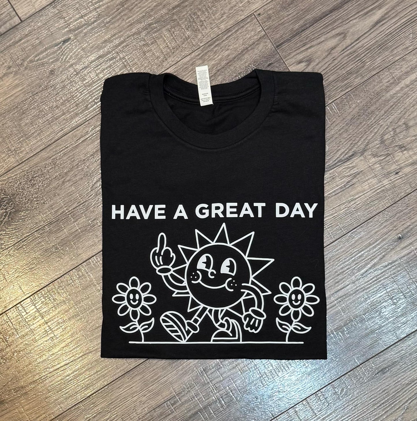 Have A great Day (Middle Finger) T-shirt SIZE LARGE-BLACK