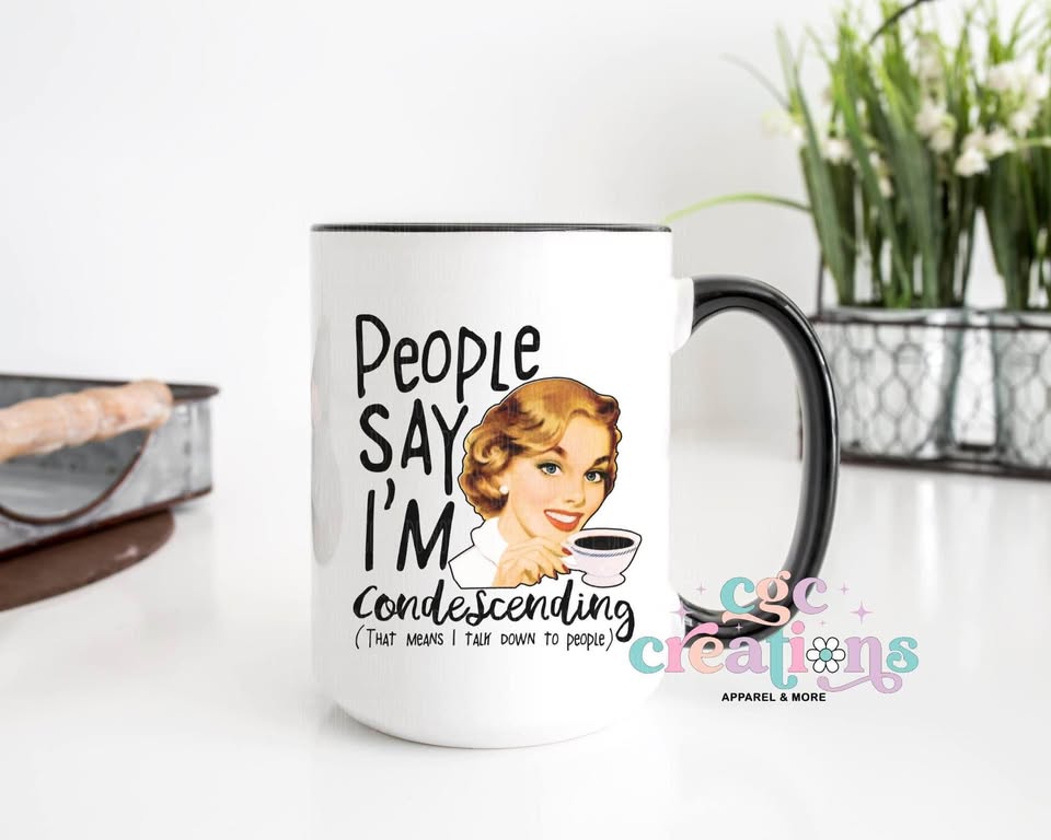 People Say I'm Condescending 15oz Ceramic Coffee Mug