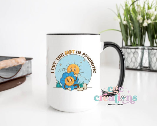 I Put The Hot In Psychotic 15oz Ceramic Coffee Mug