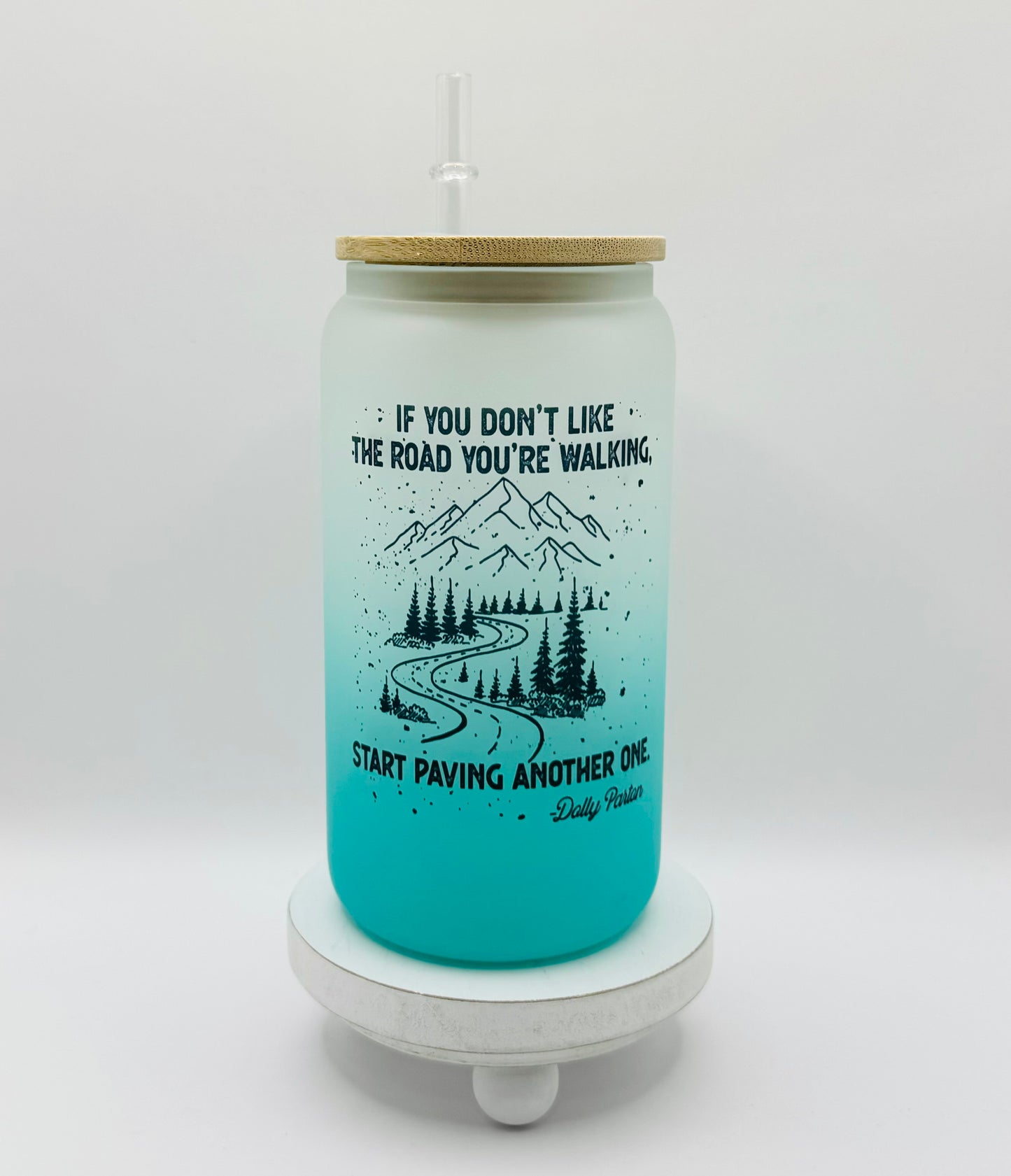 If You Don't Like The Road You're Walking 16oz Glass Cup With Lid