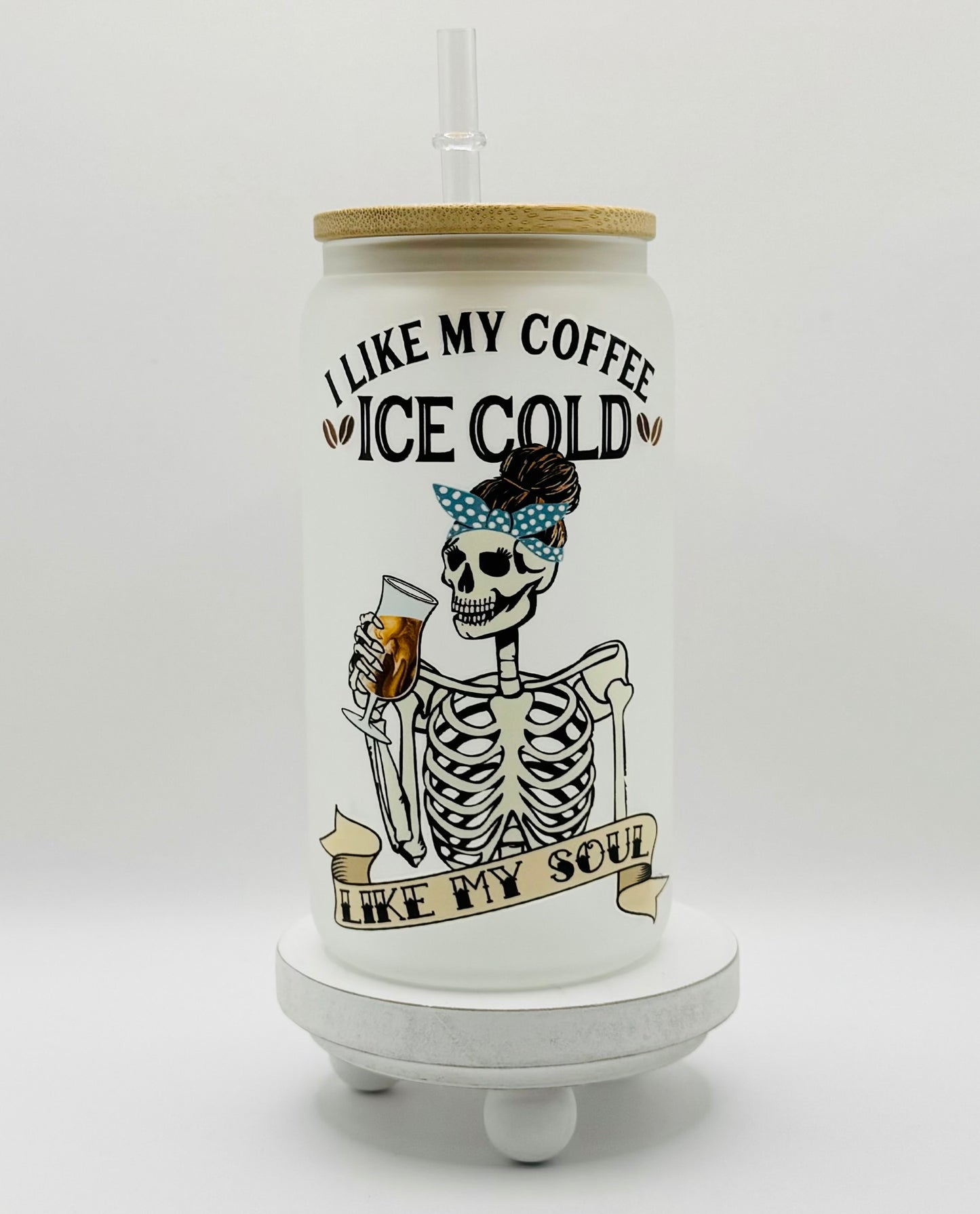 I Like My Coffee Like My Soul Ice Cold 16oz Glass Cup With Lid
