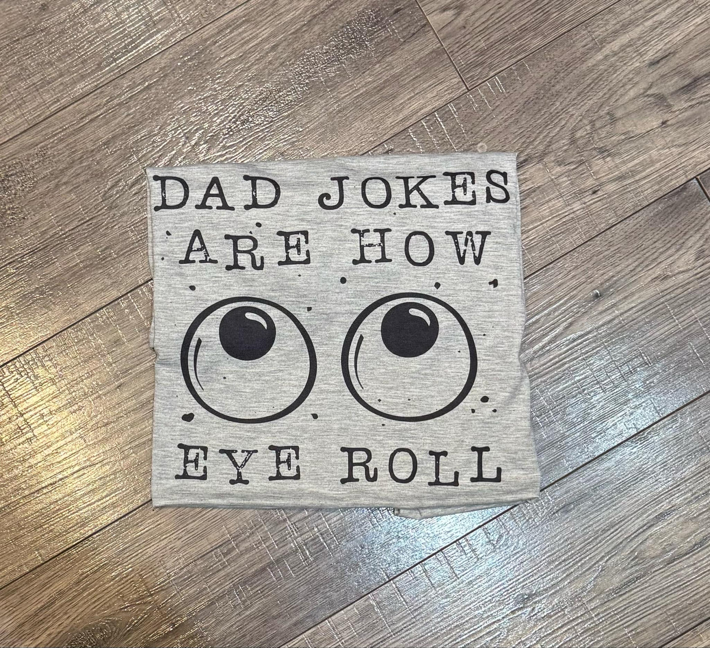 Dad Jokes Are How Eye Roll T-shirt SIZE XL-GREY