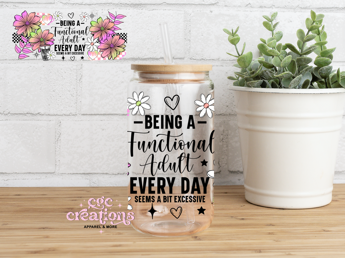 Being A Functional Adult Seems A Bit Excessive 16oz Glass Cup With Lid
