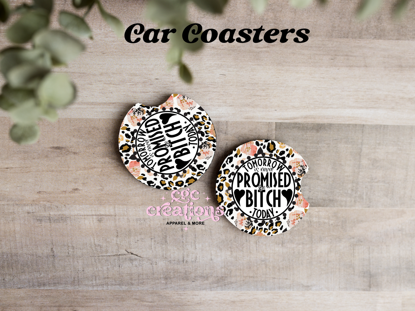 Tomorrow Is Never Promised Be A Bitch Today Car Coasters