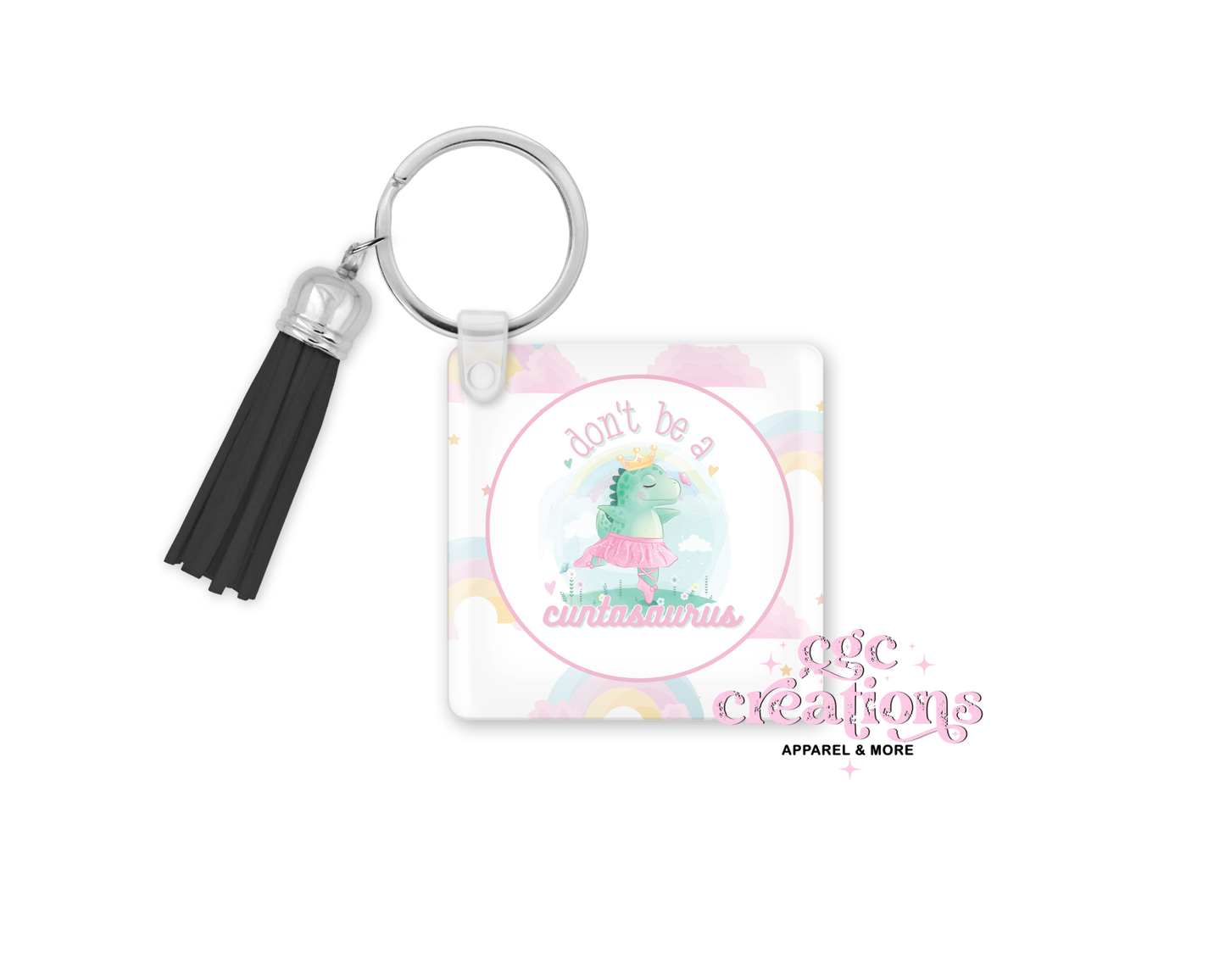 Don't Be A Cuntasaurus Acrylic Keychain