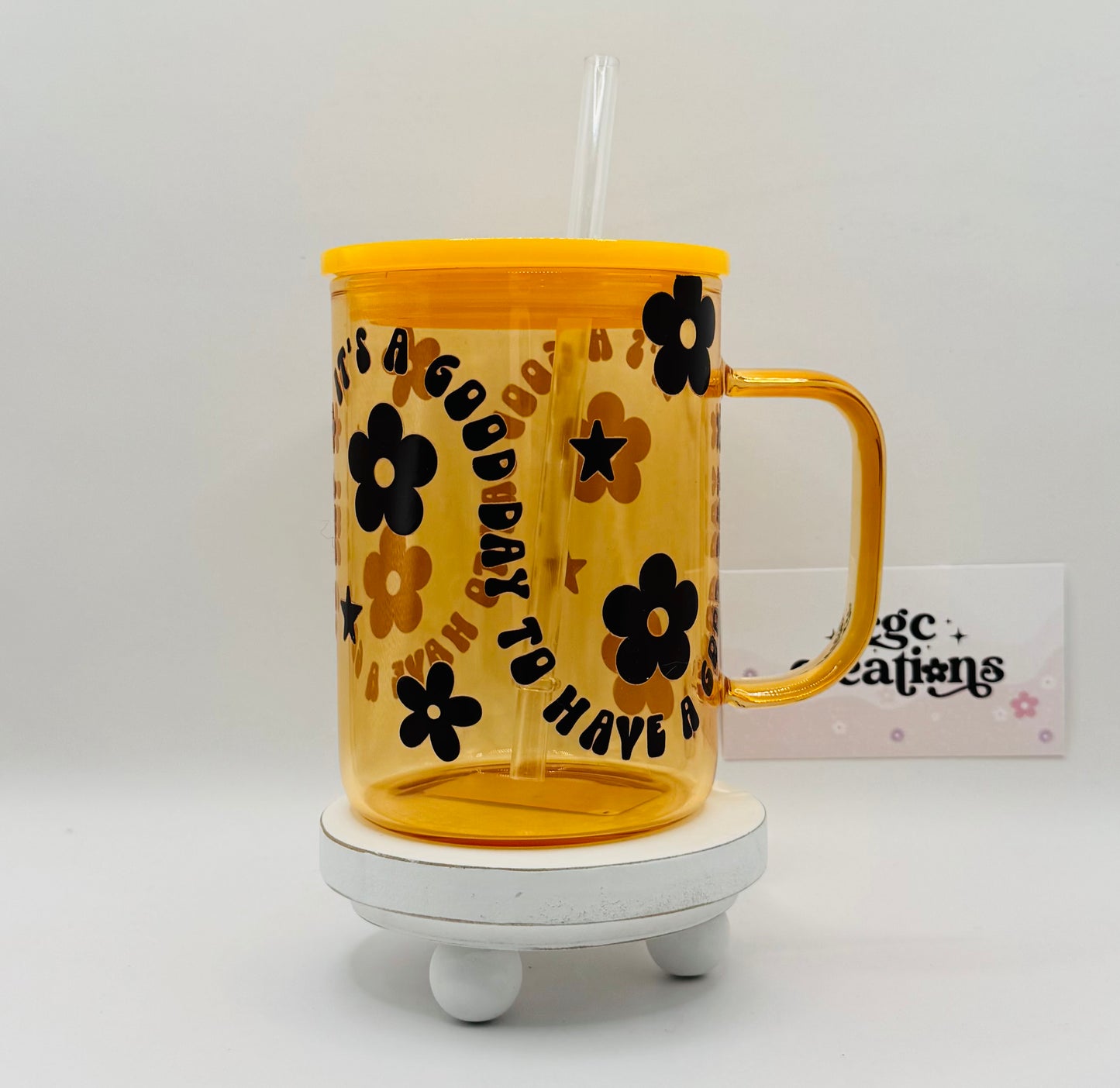 It's a good day to have a good day 17 oz Glass Cup With Handle