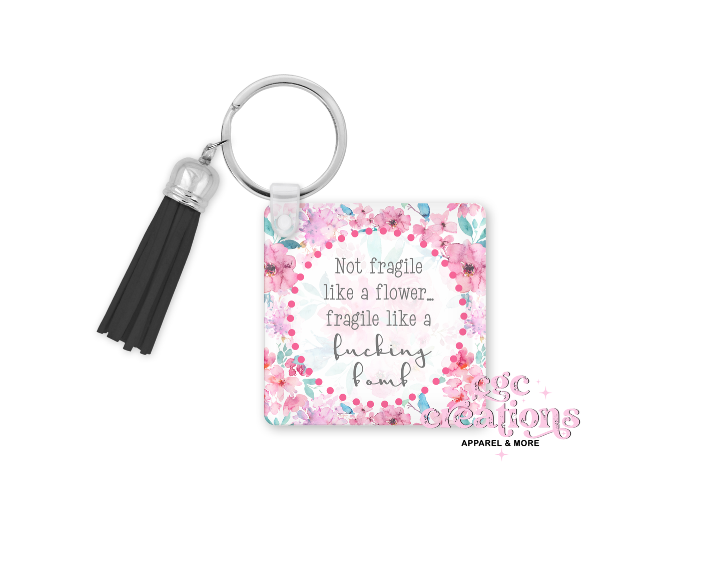 Not Fragile Like A Flower Fragile Like A Fucking Bomb Acrylic Keychain