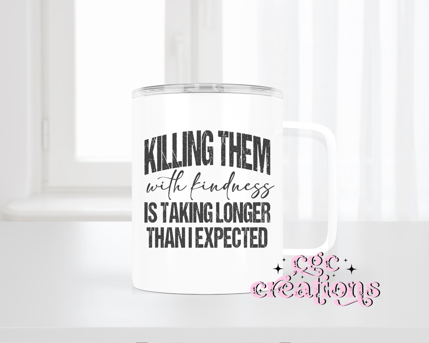 Killing Them With Kindness Insulated Coffee Tumbler