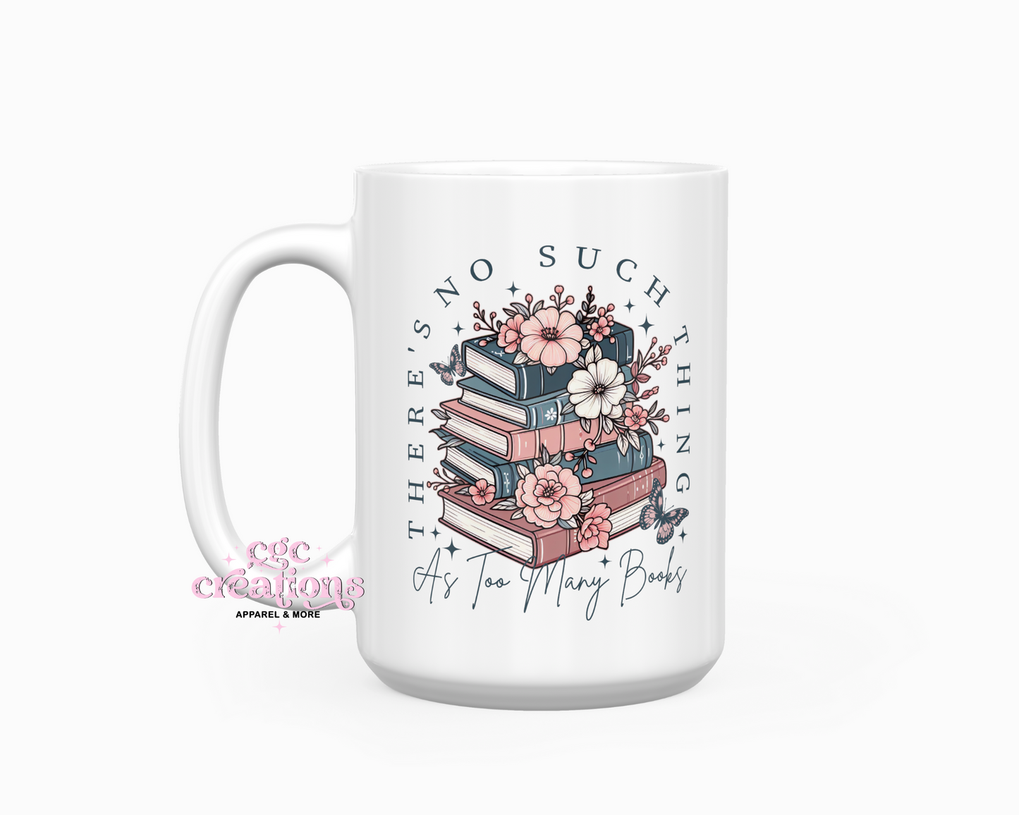 There's No Such Thing As Too Many Books 15oz Coffee Mug