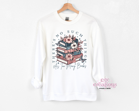 There's No Such Thing As Too Many Books Crewneck Sweatshirt