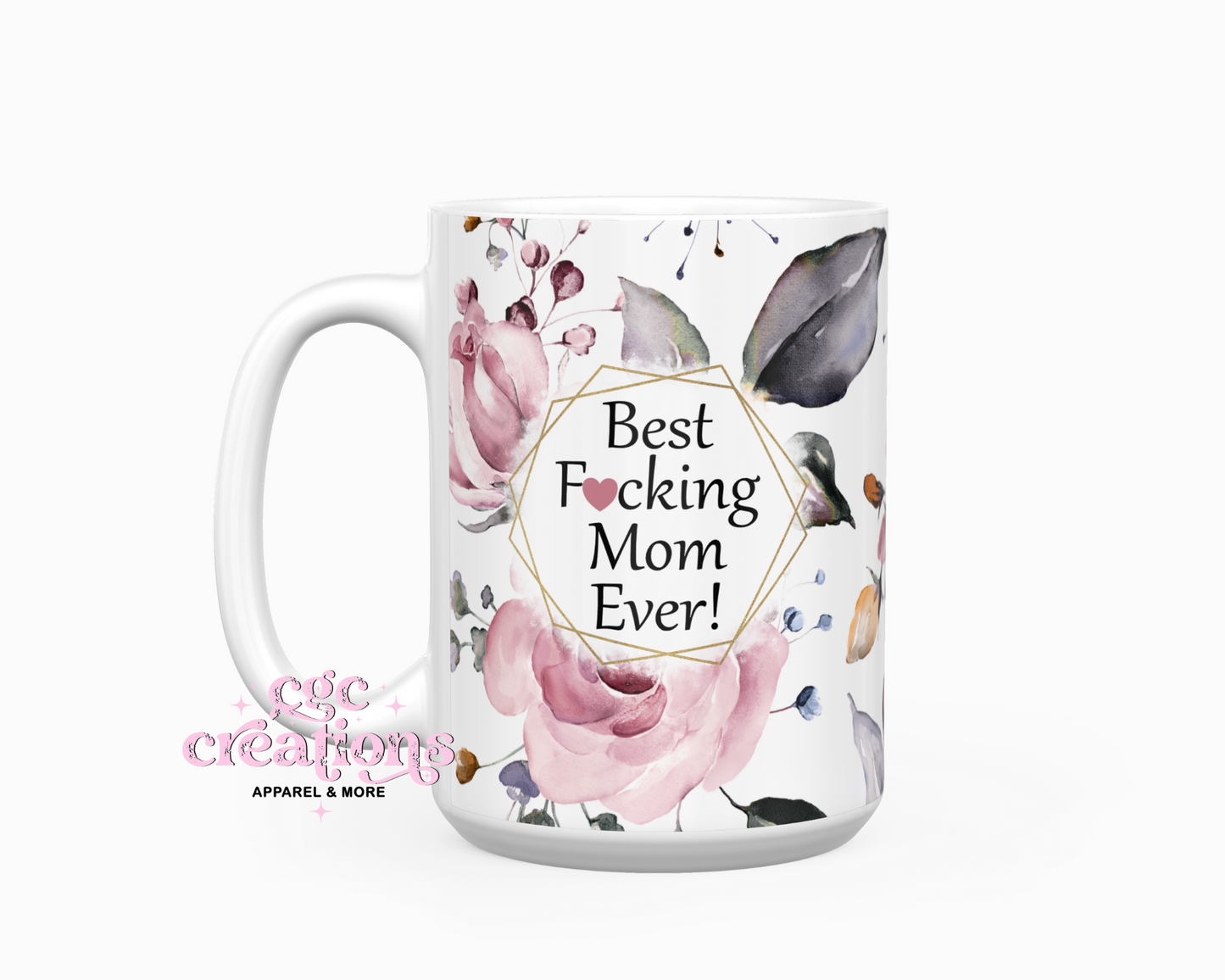 Best Fucking Mom Ever! 15oz Coffee Mug
