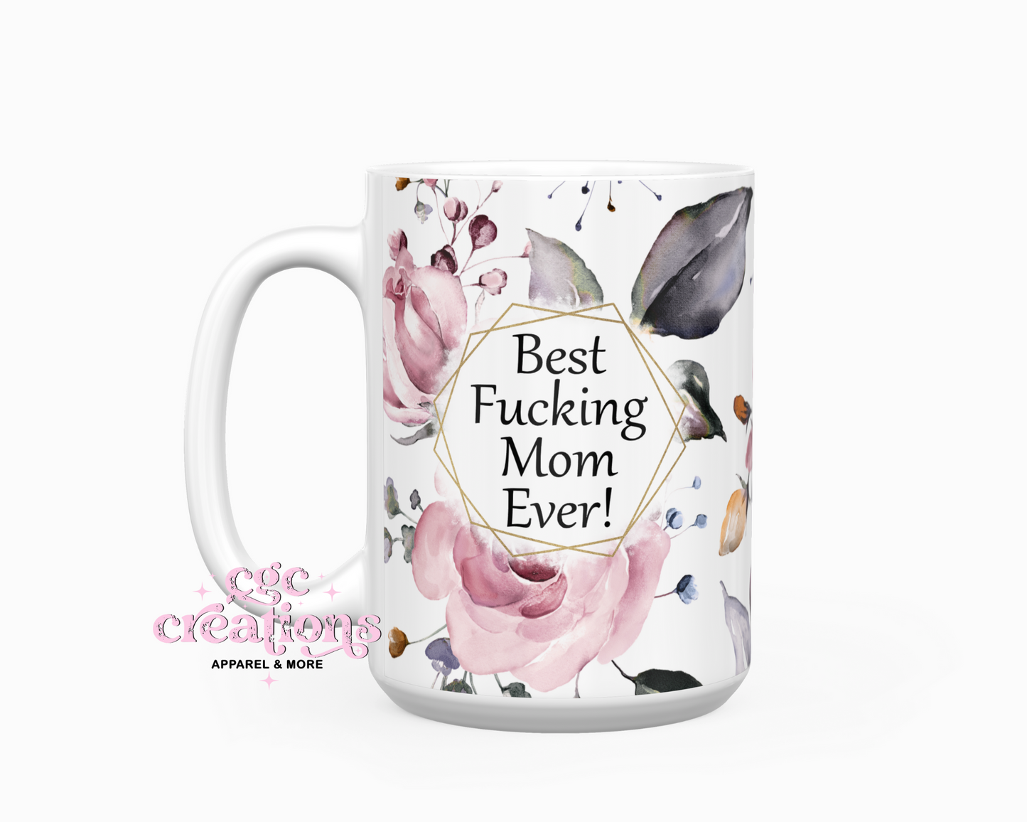 Best Fucking Mom Ever! 15oz Coffee Mug
