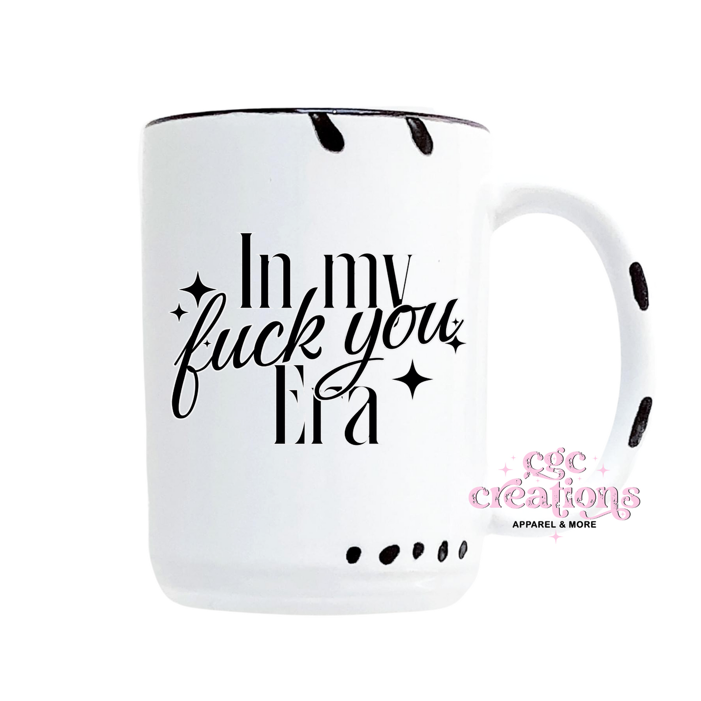 In My Fuck You Era 15oz Ceramic Coffee Mug