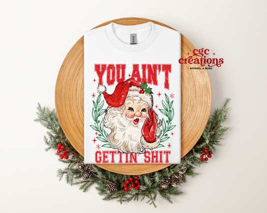 You Ain't Gettin' Shit  T-Shirt