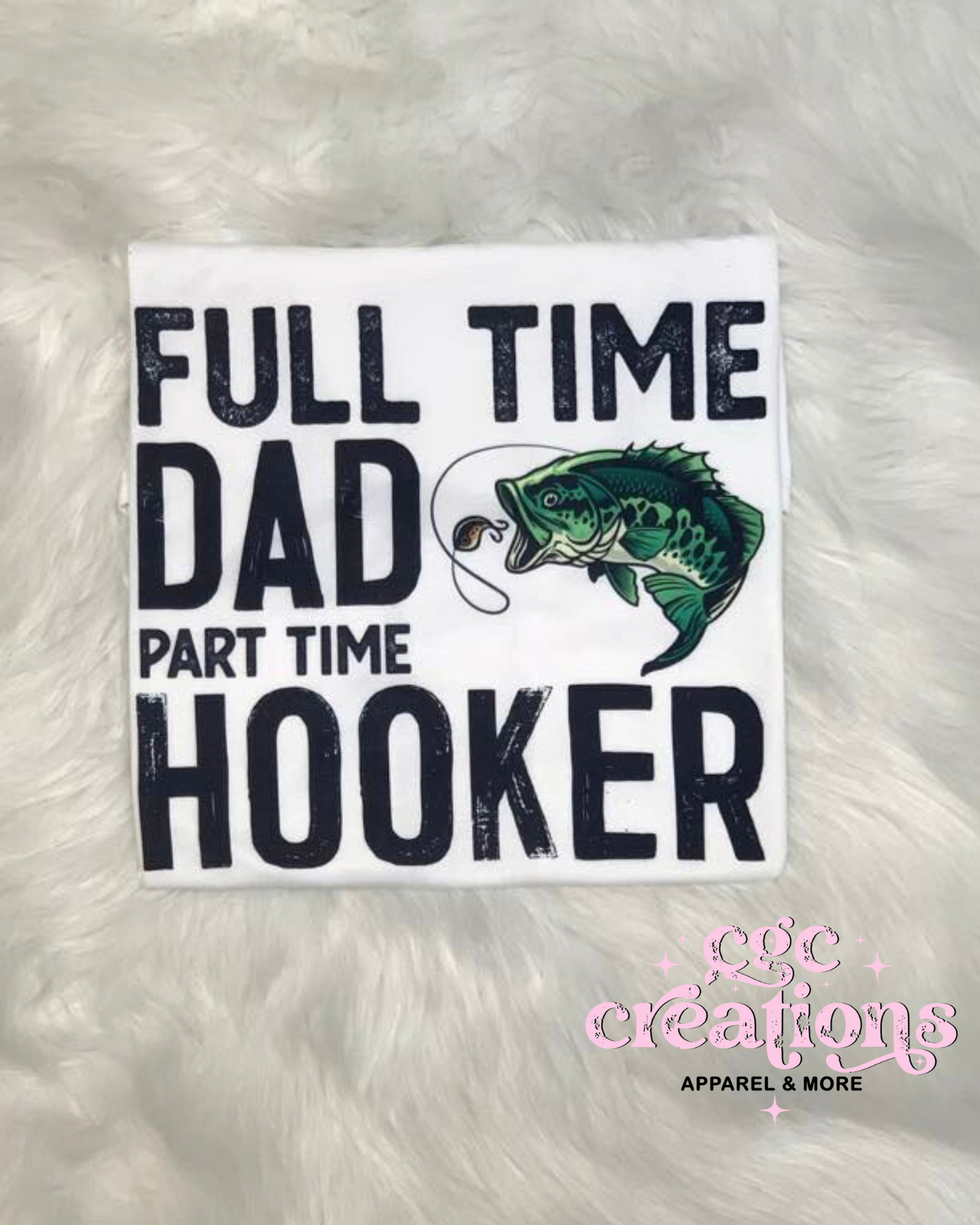 Full Time Dad Part Time Hooker T-shirt SIZE Large