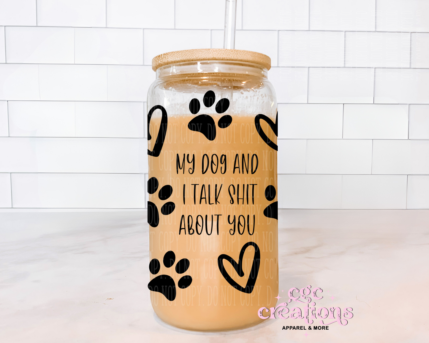 My Dog And I Talk Shit About You 16oz Glass Cup With Lid