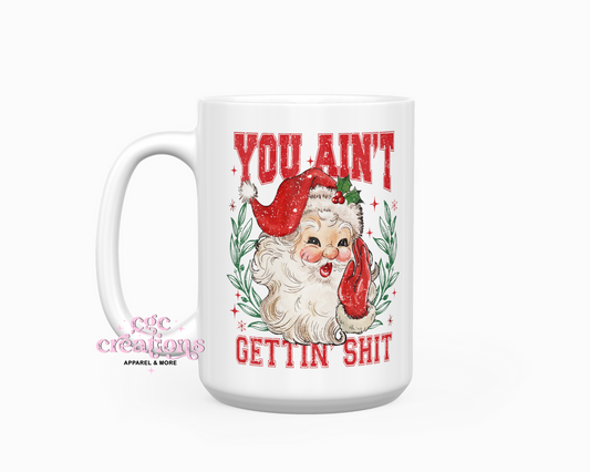 You Ain't Gettin' Shit 15oz Ceramic Coffee Mug