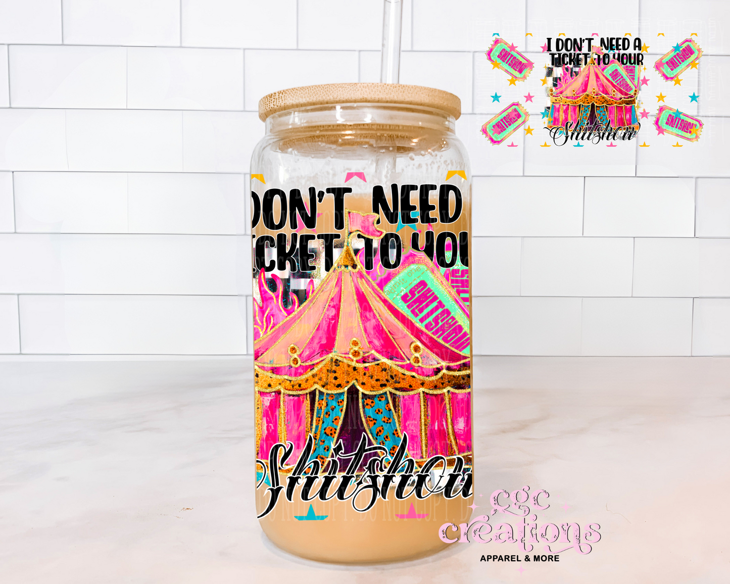 I Don't Need A Ticket To Your Shitshow 16oz Glass Cup With Lid