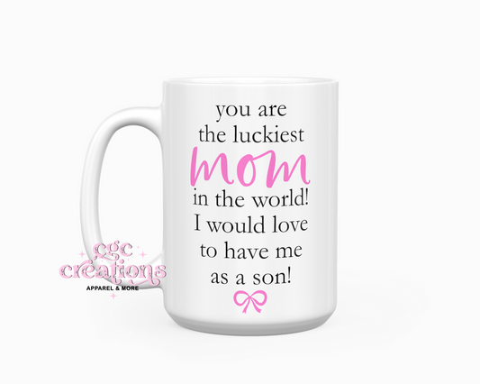 You Are The Luckiest Mom - From Son 15oz Coffee Mug