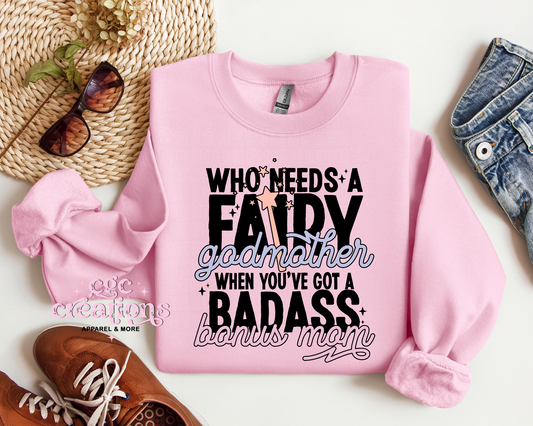 Who Needs A Fairy Godmother When You've A Badass Bonus Mom Crewneck Sweatshirt