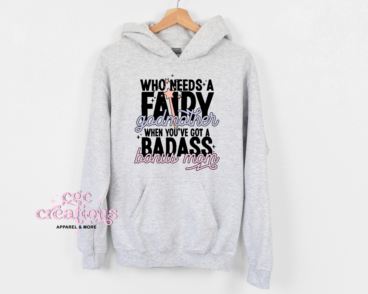 Who Needs A Fairy Godmother When You've A Badass Bonus Mom Hoodie