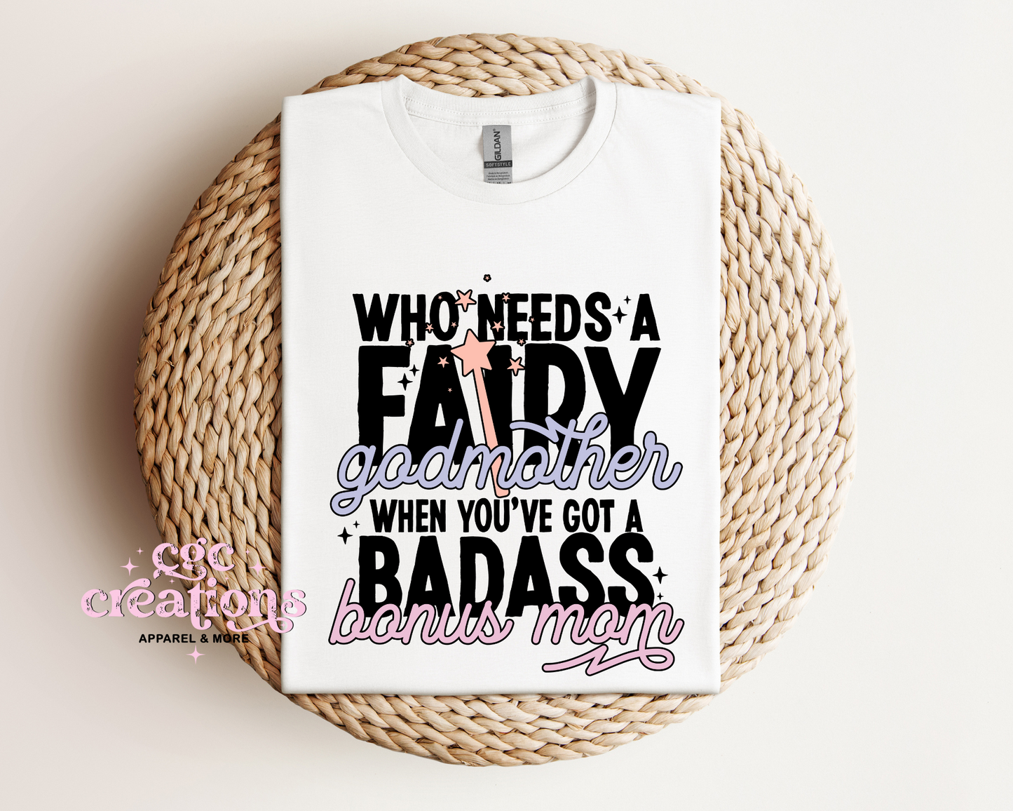 Who Needs A Fairy Godmother When You've A Badass Bonus Mom T-Shirt