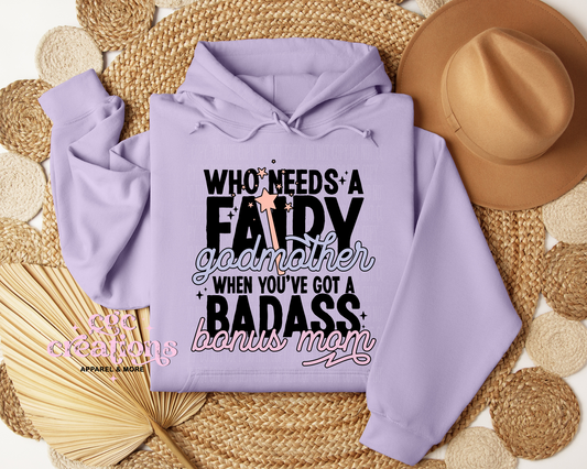 Who Needs A Fairy Godmother When You've A Badass Bonus Mom Hoodie