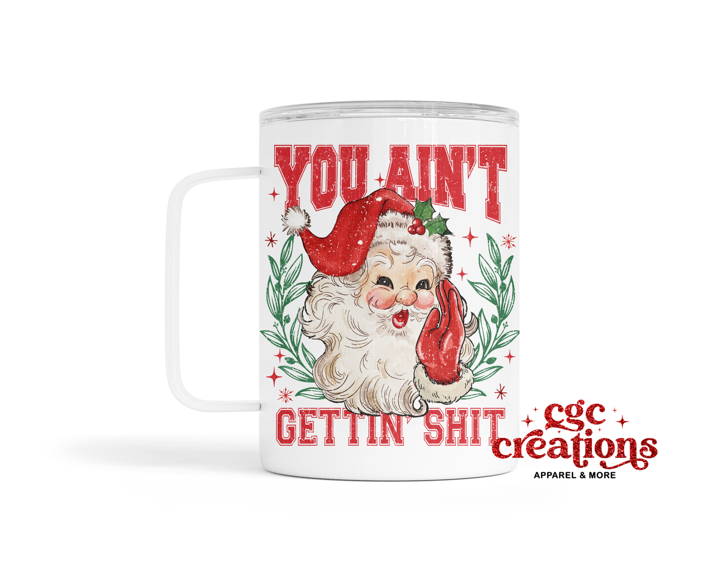 You Ain't Gettin' Shit Insulated Coffee Tumbler