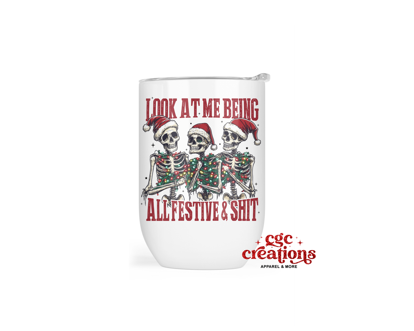 Look At Me Being All Festive & Shit Insulated Wine Tumbler
