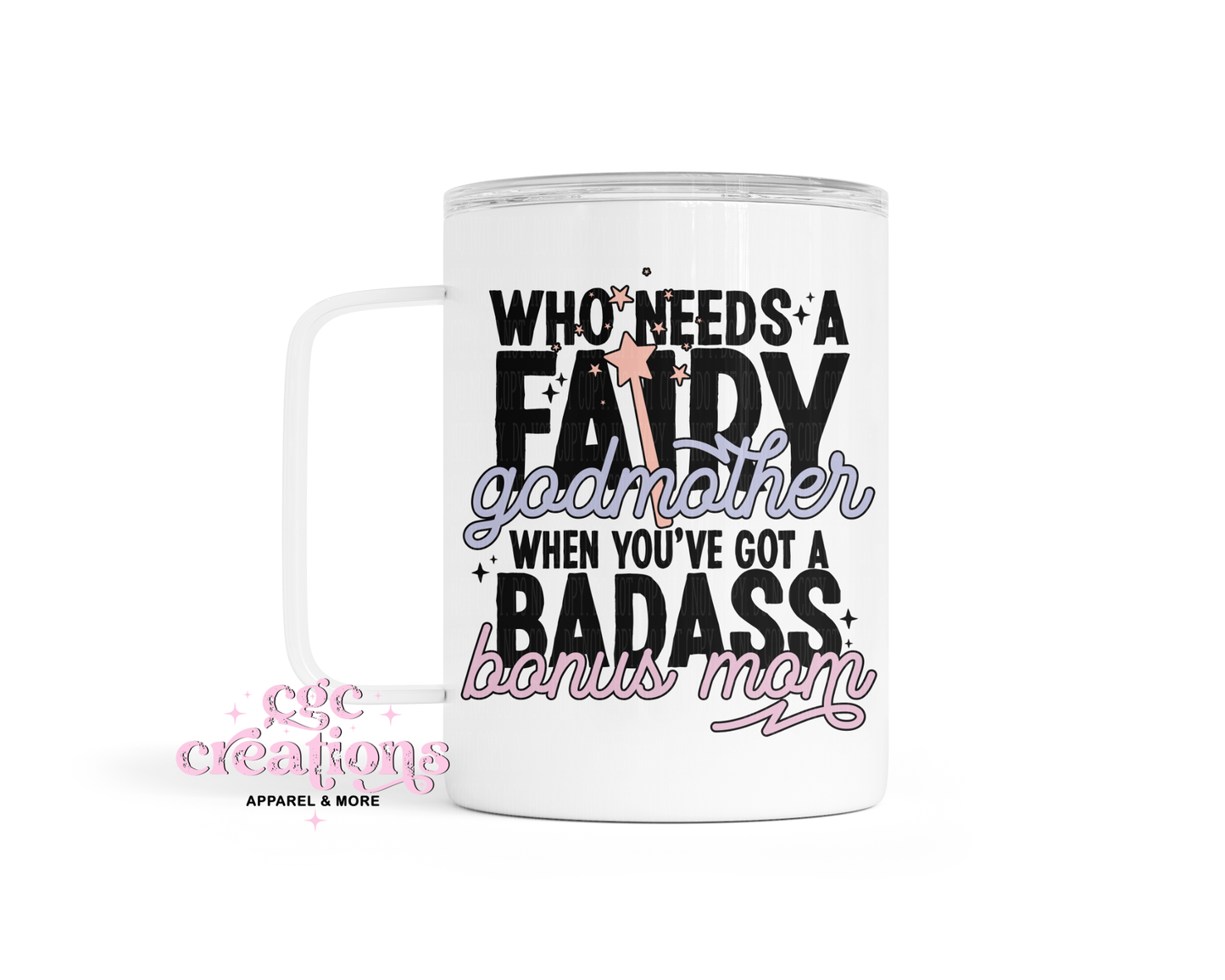 Who Needs A Fairy Godmother When You've A Badass Bonus Mom Insulated Coffee Tumbler