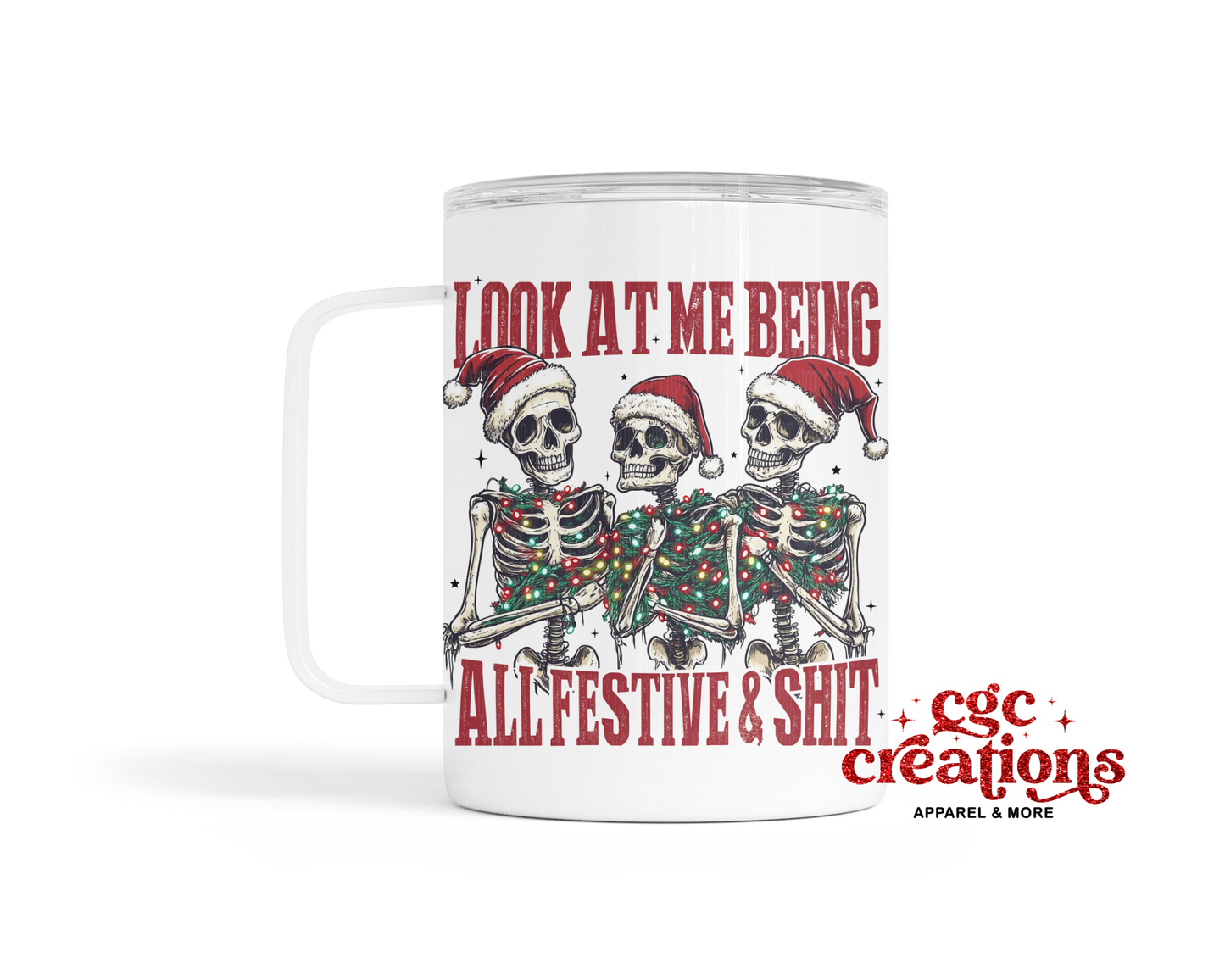 Look At Me Being All Festive & Shit Insulated Coffee Tumbler