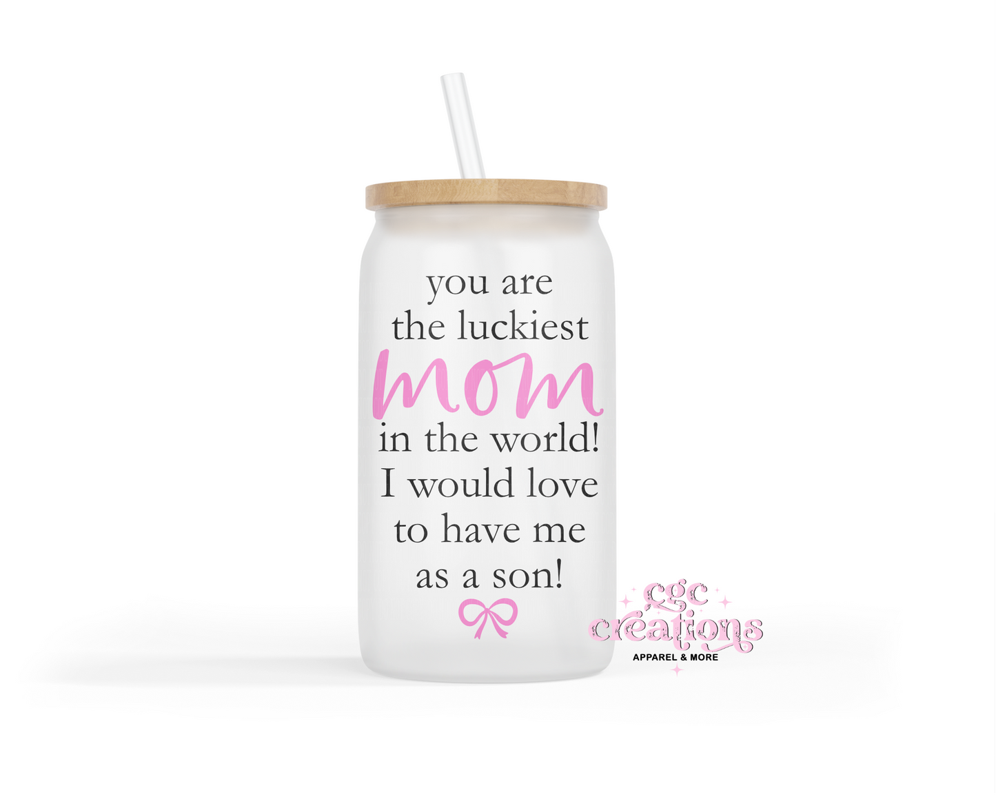 You Are The Luckiest Mom - From Son 16oz Glass Cup With Lid