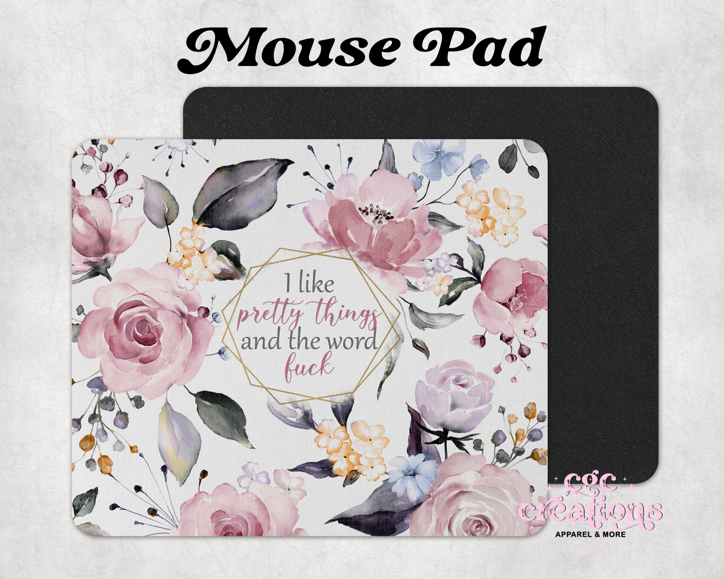 I Like Pretty Things And The Word Fuck Mouse Pad