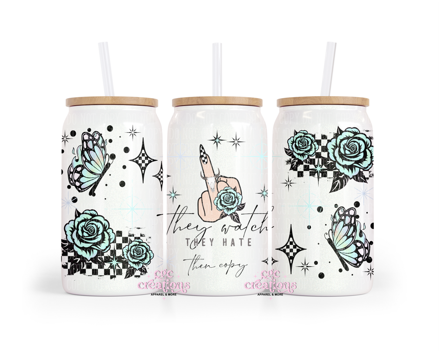 They Watch They Hate Then Copy 16oz Glass Cup With Lid