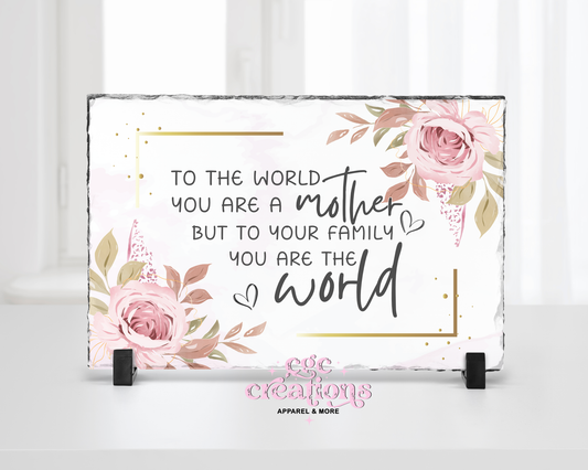 To The World You Are A Mother Slate