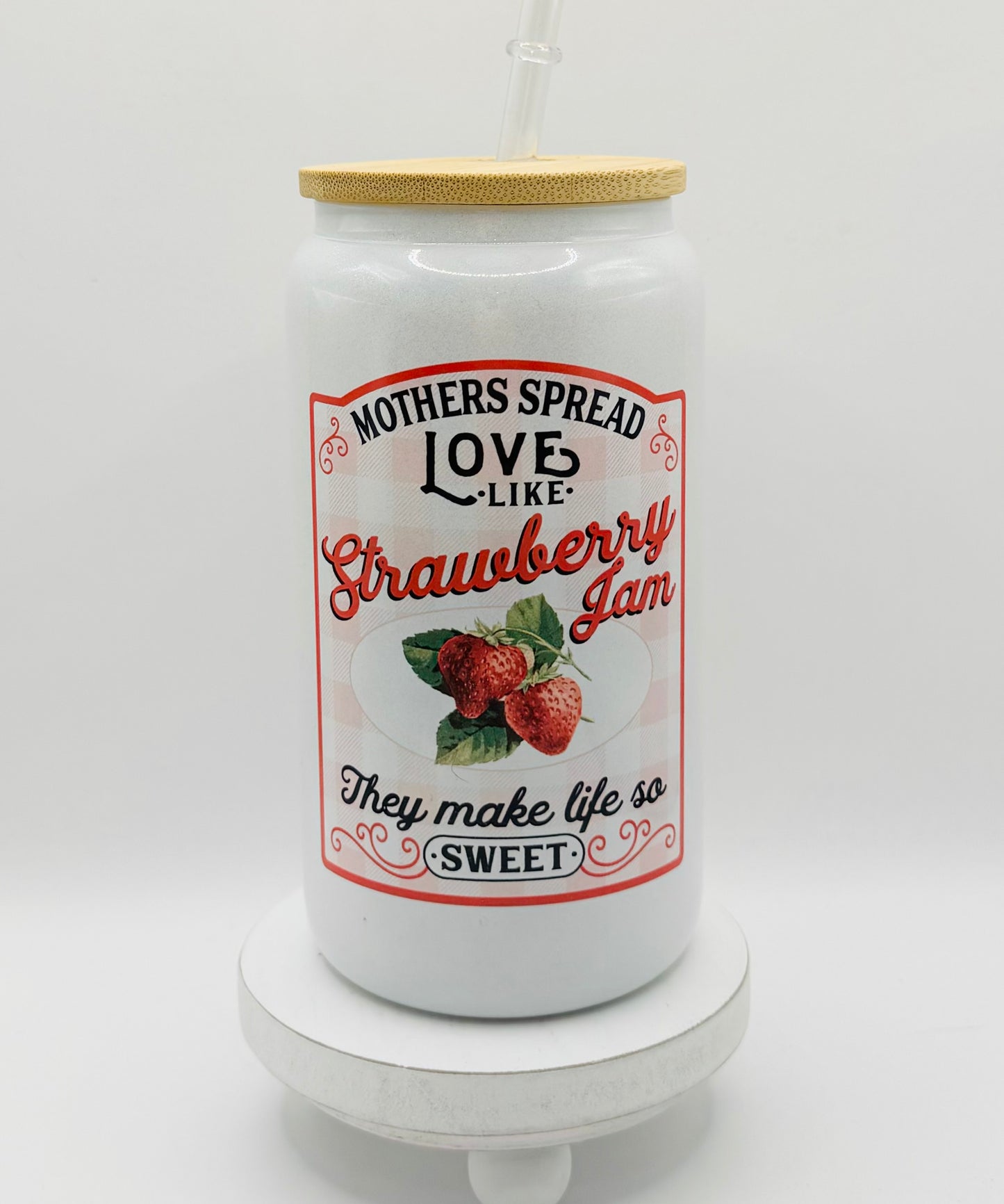 Mother's Spread Love Like Strawberry Jam 16oz Glass Cup With Lid