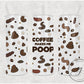 Coffee Makes Me Poop 20oz Insulated Tumbler