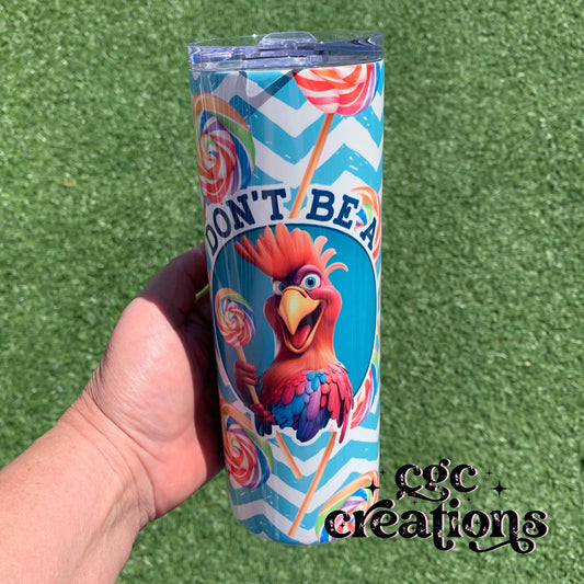 Don't Be A Cocksucker 20oz Insulated Tumbler