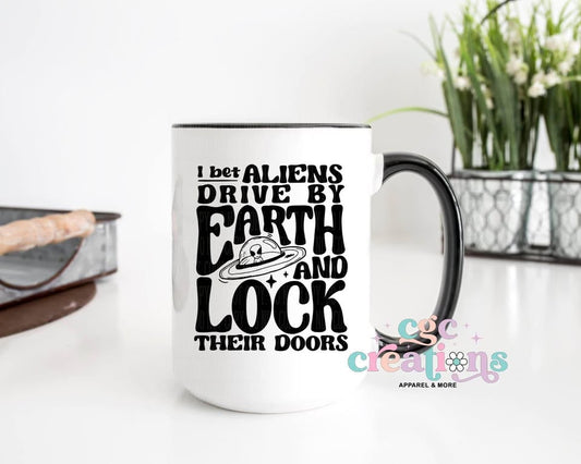 I Bet Aliens Drive By Earth And Lock Their Doors 15oz Ceramic Coffee Mug