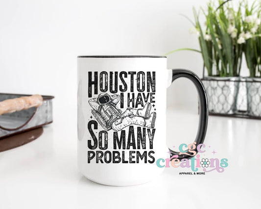 Houston I Have So Many Problems 15oz Ceramic Coffee Mug