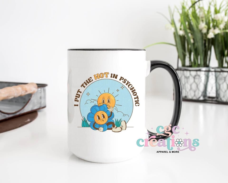 I Put The Hot In Psychotic 15oz Ceramic Coffee Mug