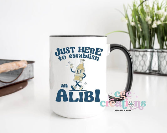 I'm Just Here To Establish An Alibi 15oz Ceramic Coffee Mug