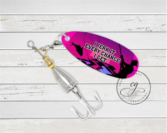 I Jerk It Every Chance I Get Fishing Lure