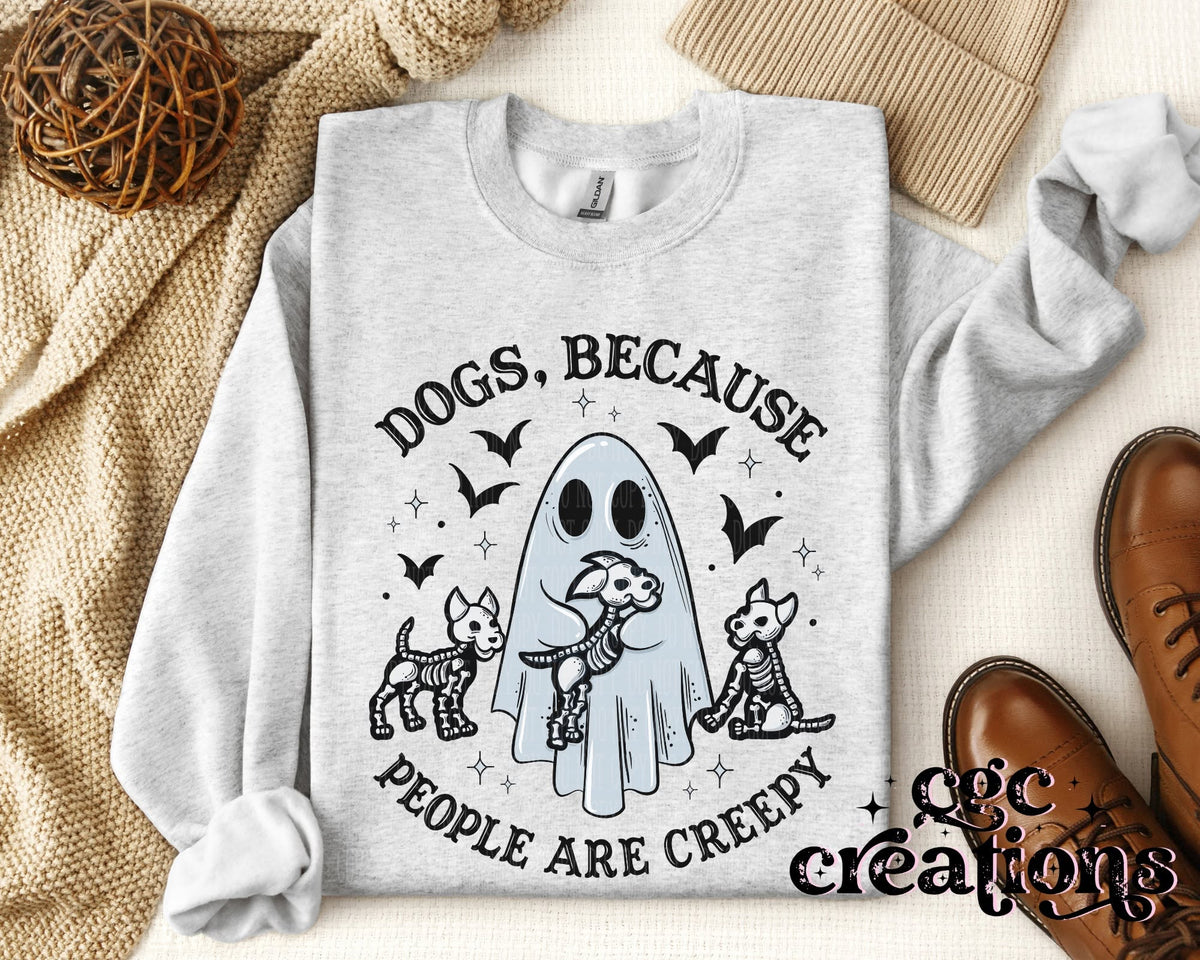 Dogs Because People Are Creepy Apparel(t-shirt or crewneck sweatshirt or hoodie)