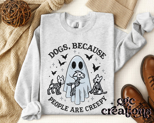Dogs Because People Are Creepy Apparel(t-shirt or crewneck sweatshirt or hoodie)