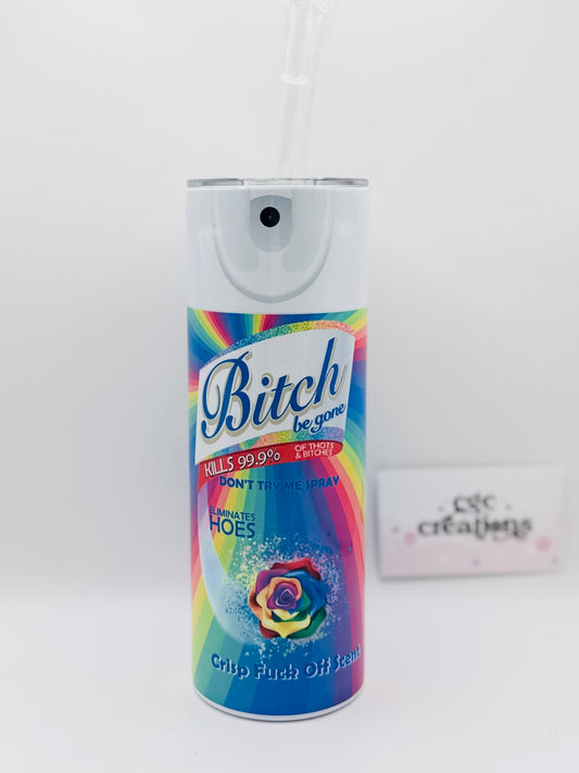 Bitch Be Gone 20 oz Insulated tumbler