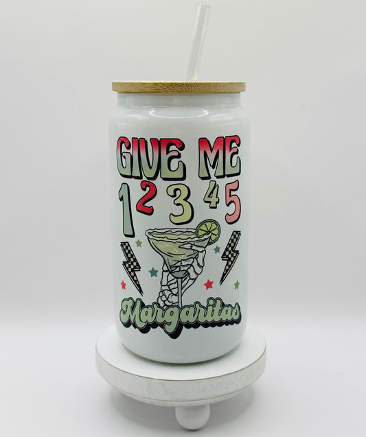 Give Me 12345 Margaritas 16oz Glass Cup With Lid