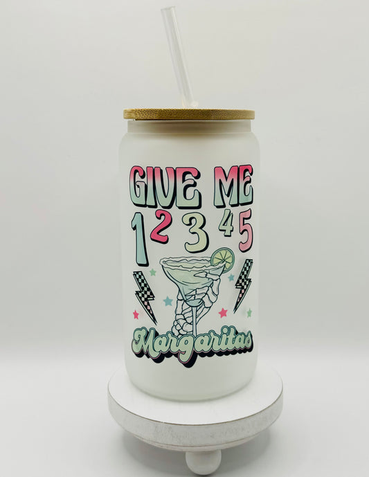 Give Me 12345 Margaritas 16oz Glass Cup With Lid
