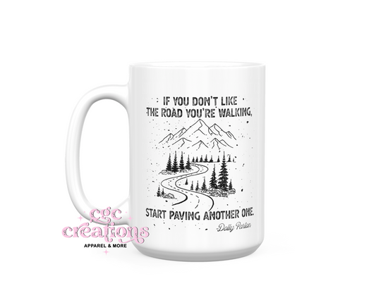 If You Don't Like The Road You're Walking 15 oz Ceramic Coffee Mug