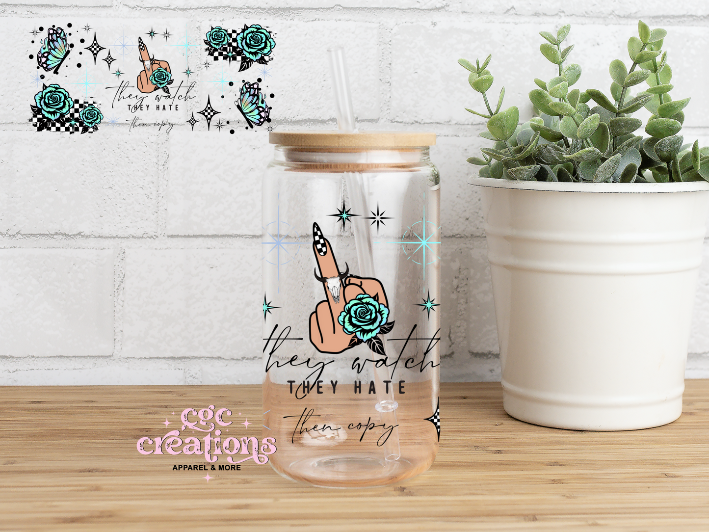 They Watch They Hate Then Copy 16oz Glass Cup With Lid